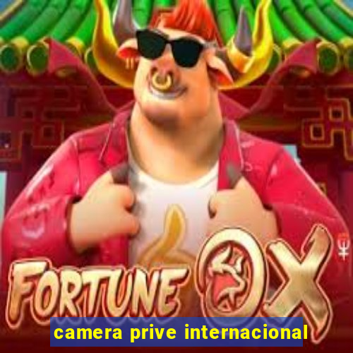 camera prive internacional